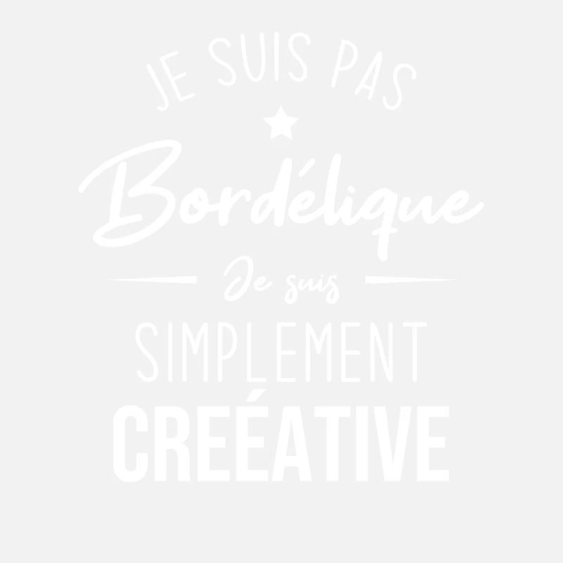 Je suis pas bordélique je suis simplement créative