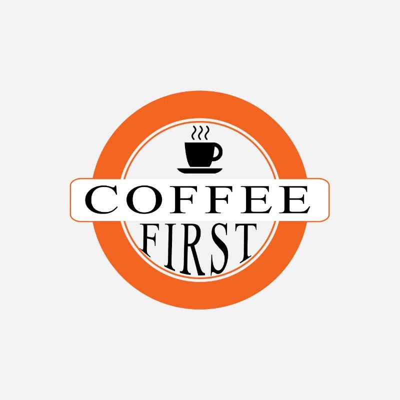Coffee first - first coffee