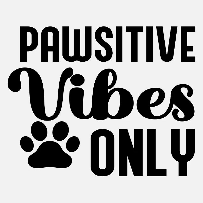 Pawsitive Vibes Only