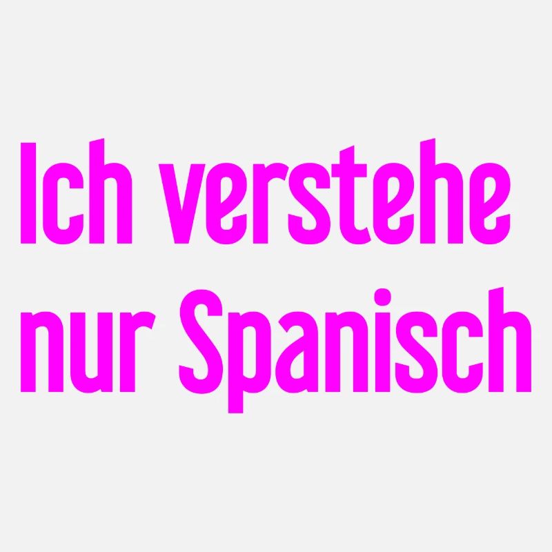Ich verstehe nur Spanisch