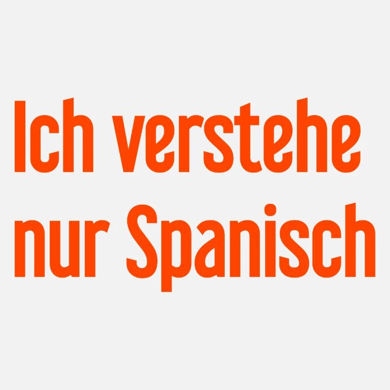 Ich verstehe nur Spanisch