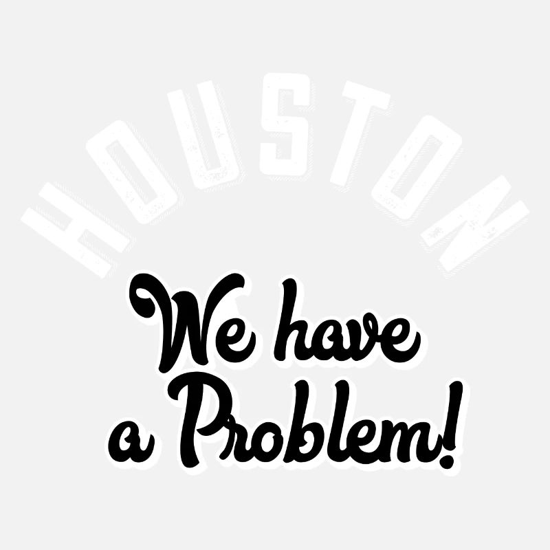 Houston we have a problem