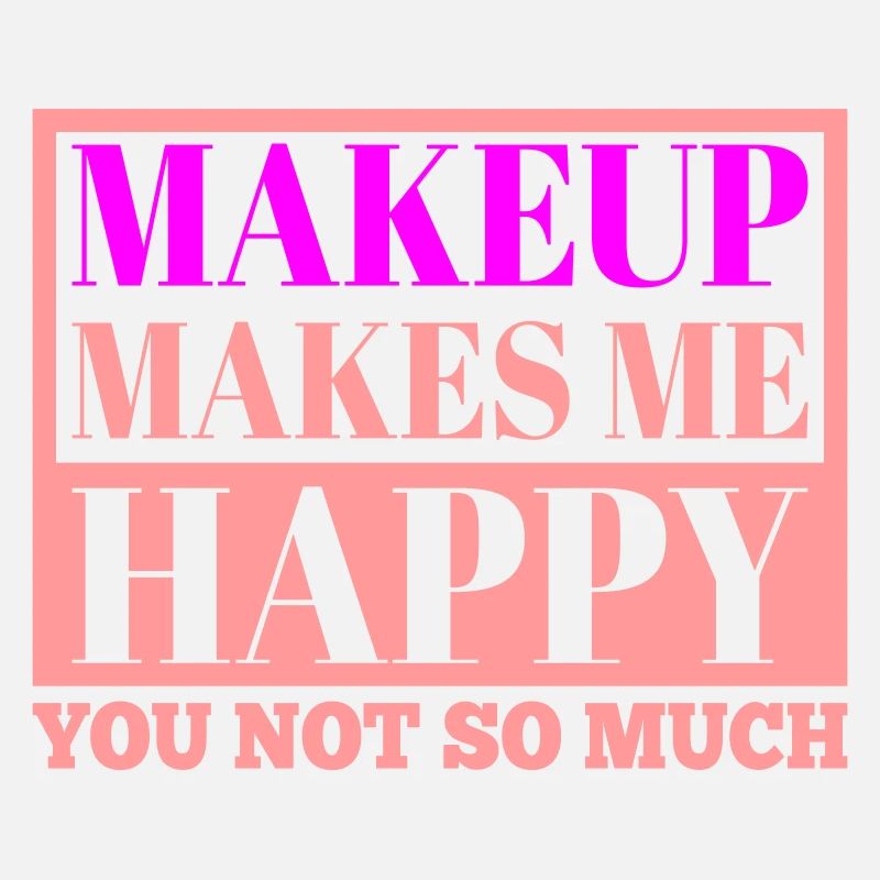 Makeup makes me happy | Colors can be changed