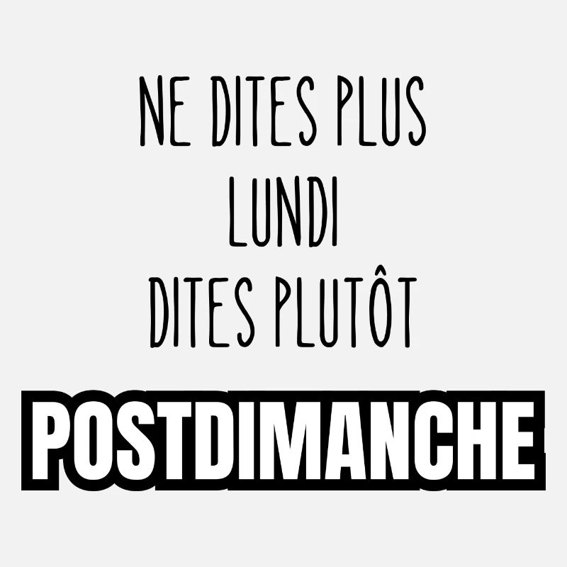 ne dites plus lundi dites plutôt postdimanche