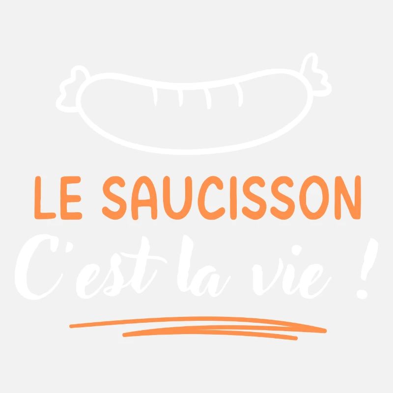 Le saucisson c'est la vie