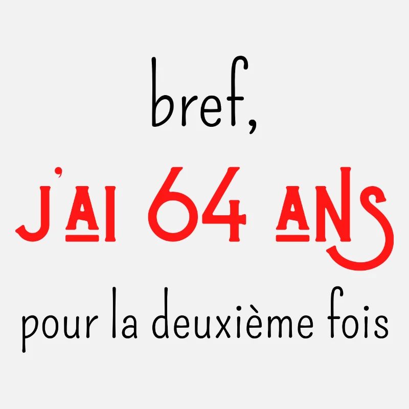bref j'ai un 64 ans pour la deuxième fois