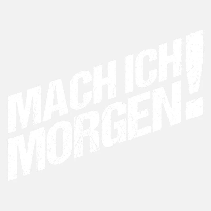 Mach ich Morgen