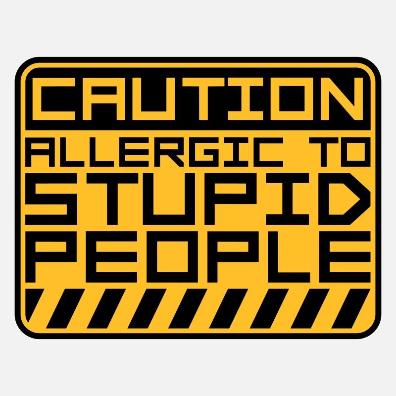 Caution Stupid People