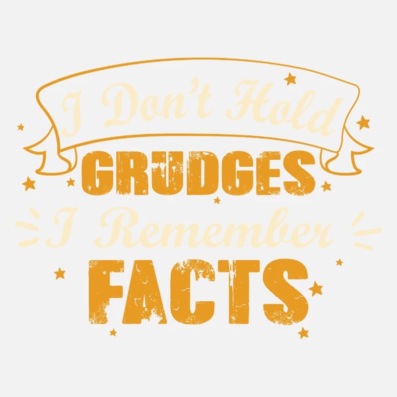 I don't hold grudges, I remember facts
