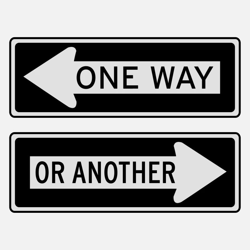 ONE WAY OR ANOTHER Einbahnstraße Richtung Ausweg