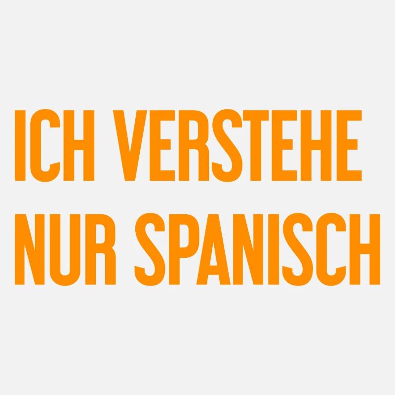 Ich verstehe nur Spanisch
