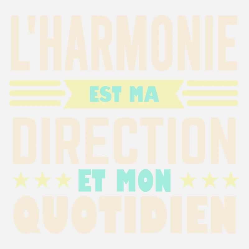 L'harmonie est ma direction et mon quotidien