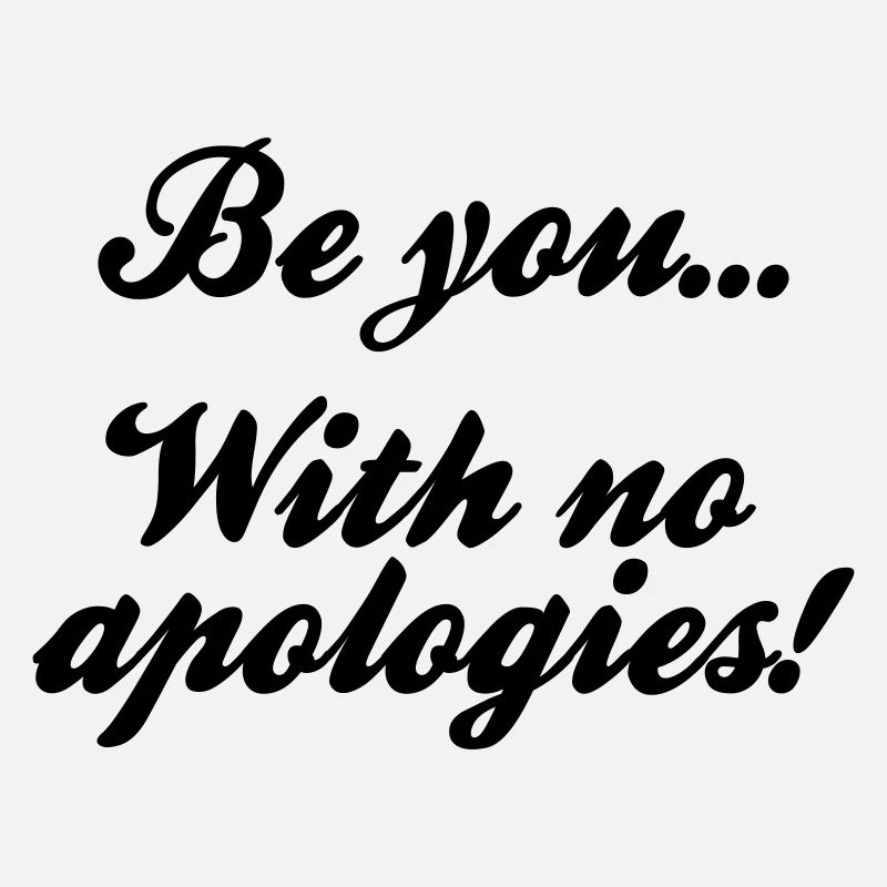 Be you with no apologies