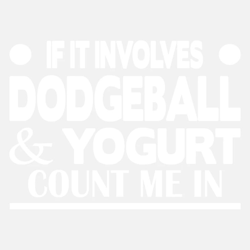 S’il s’agit de Dodgeball & Yogurt, comptez-moi dans