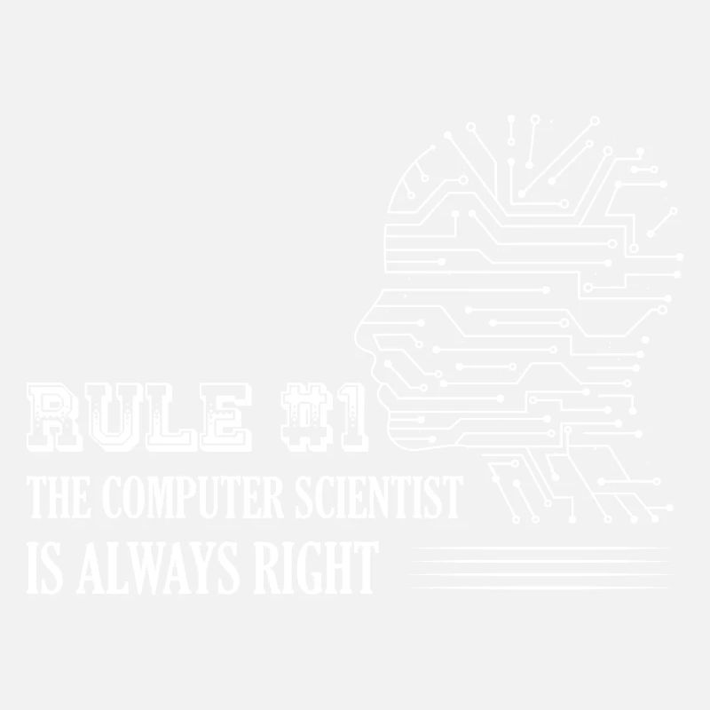 Rule #1: The computer scientist is always right Ha