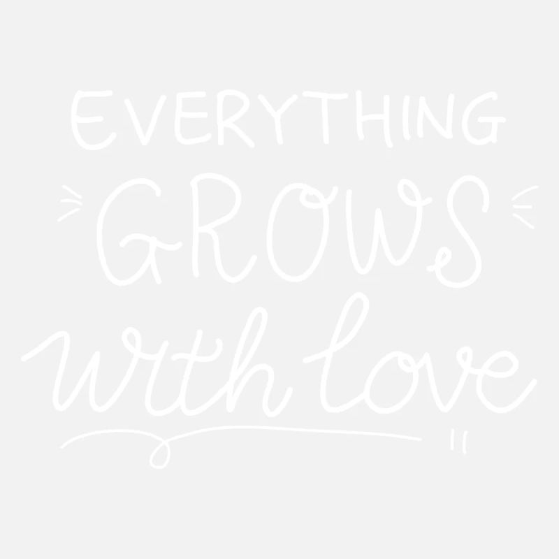 Everything Grows With Love