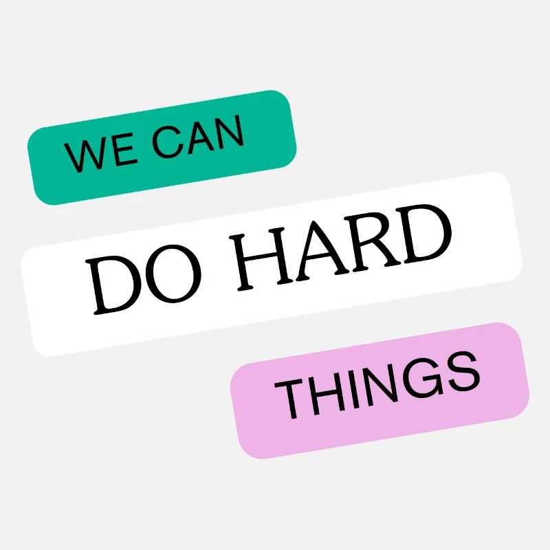 We can do hard things