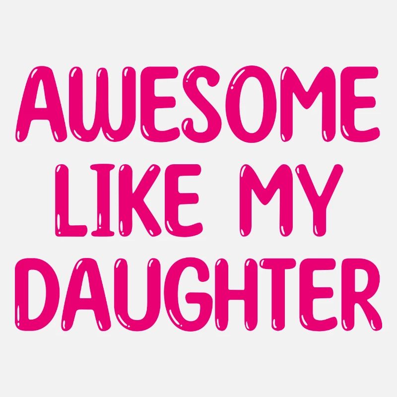 AWESOME LIKE MY DAUGHTER - Geschenk Mutter Vater