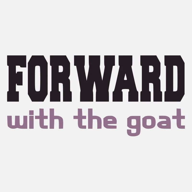 Forward with the goat