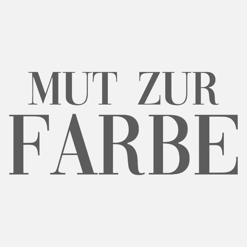 Mut zu Farbe Cooler Spruch Ironie