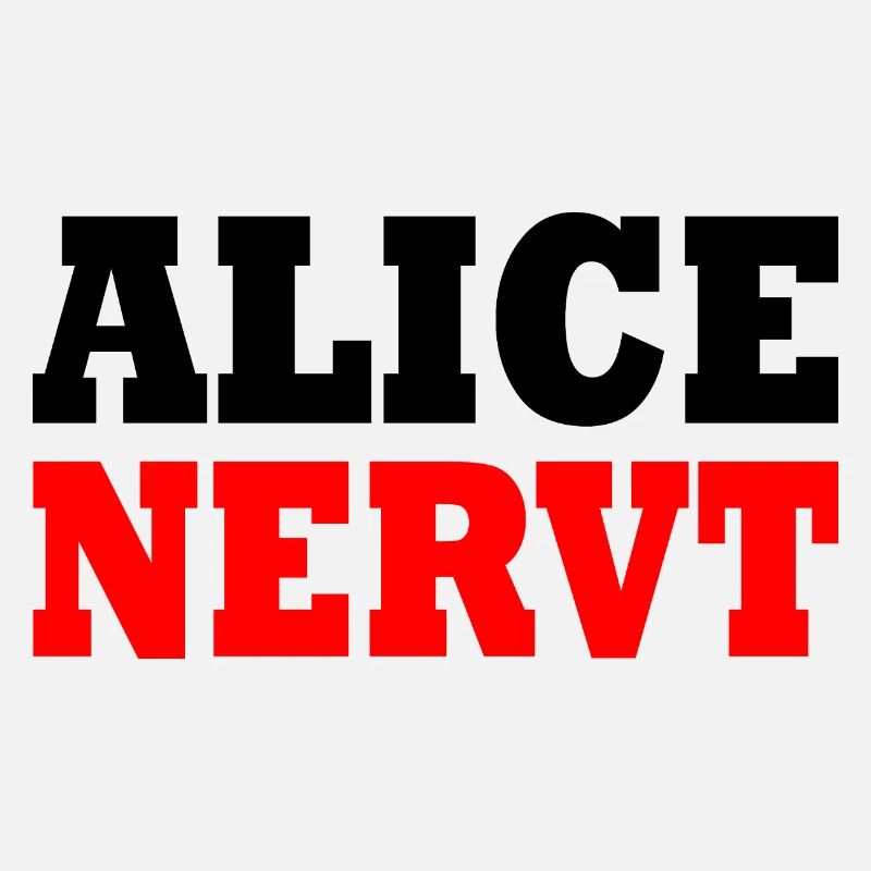 Alice nervt