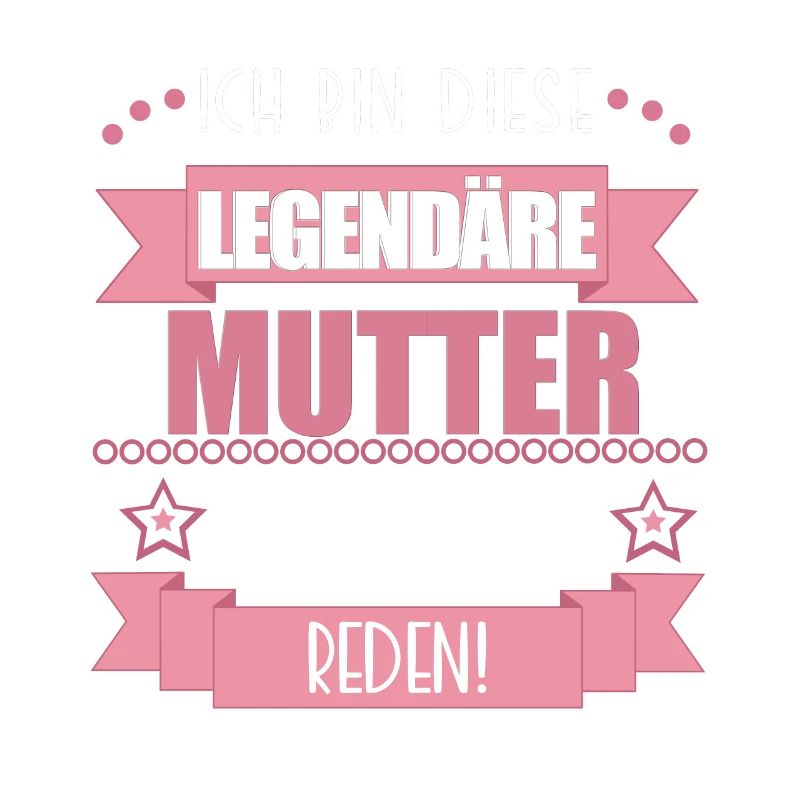 Legendäre Mutter – Geschenk Muttertag Mama