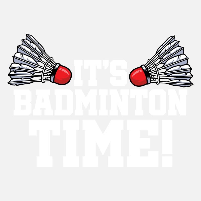 It's Badminton Time Graphic Badminton Player Shutt