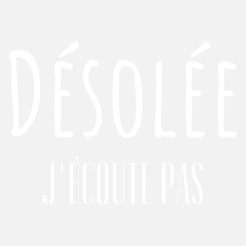 Désolée j'écoute pas
