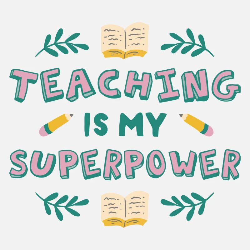 Teaching is my superpower Teaching is my superpowe