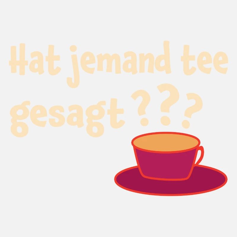 Hat Jemand Tee Gesagt Teeliebhaber Tee Trinker Grü