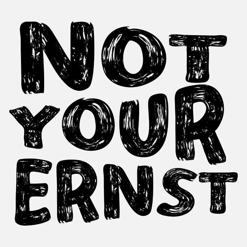 Not Your Ernst