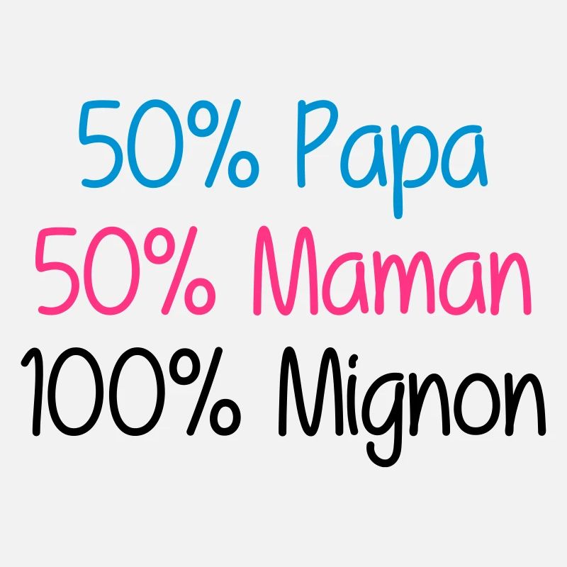 50% Papa 50% Maman 100% Mignon