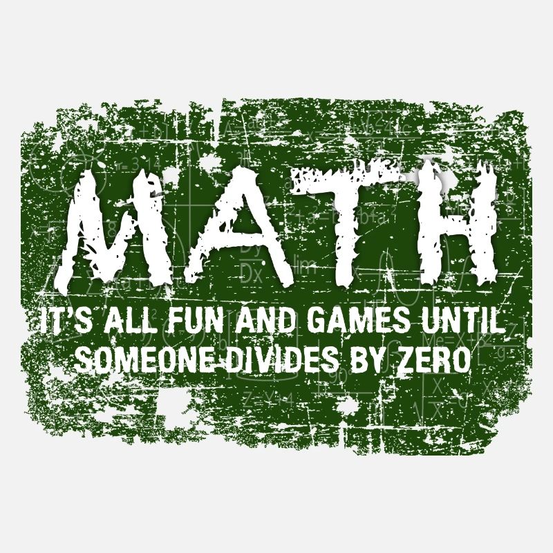 Math It's All Fun And Games Until Someone Divides