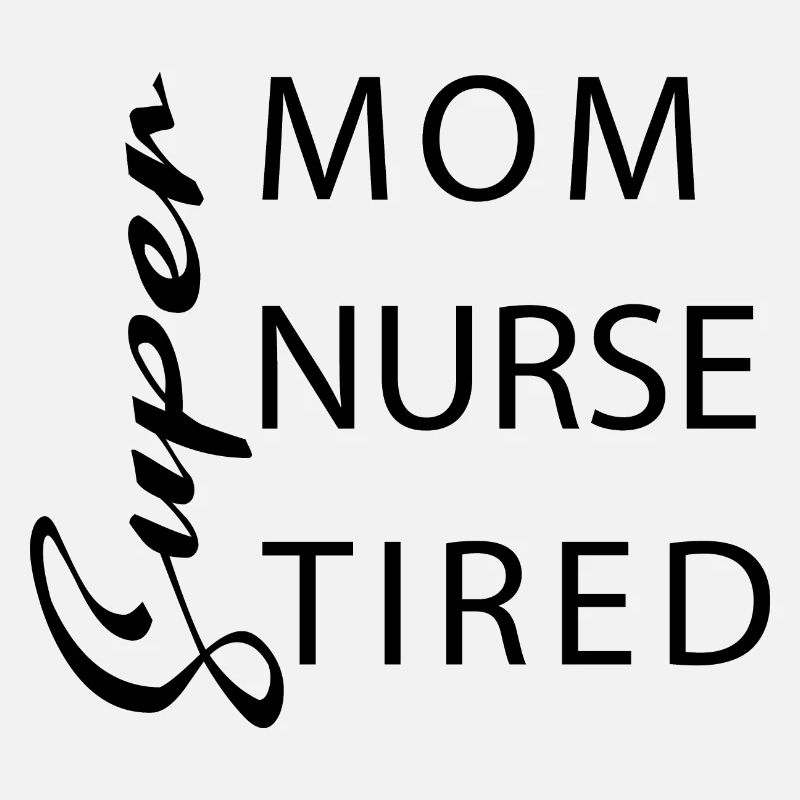 Super Mama Super Krankenschwester Super müde