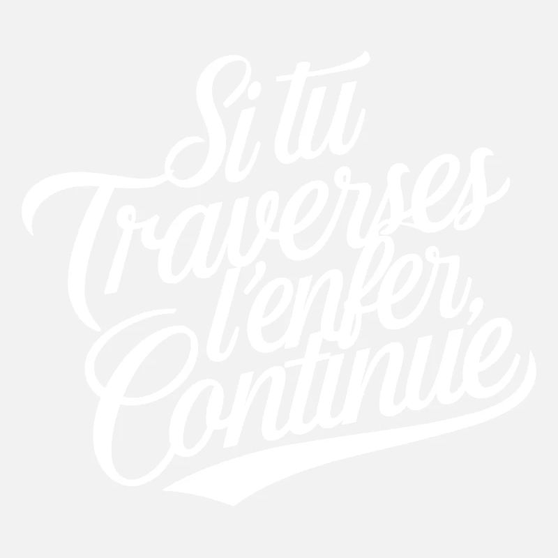 Si tu traverses l'enfer, continue