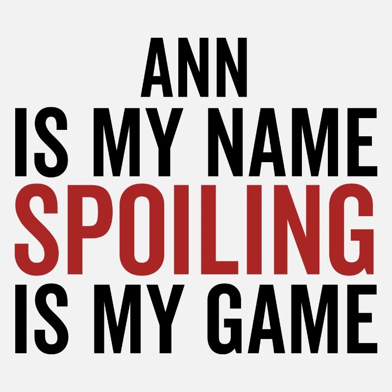 Ann est mon nom Spoiling est mon jeu