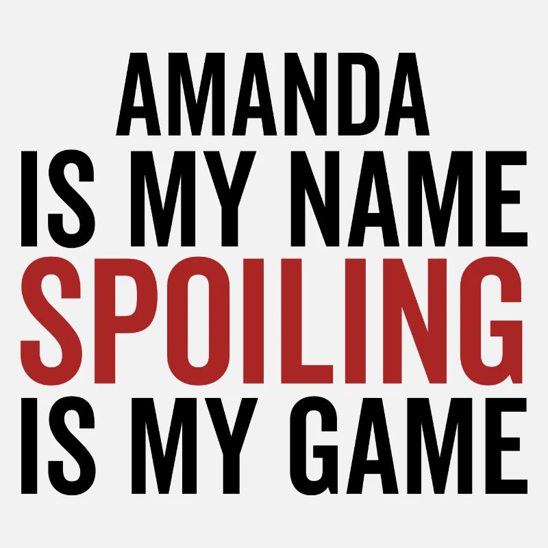 Amanda is My Name Spoiling is My Game
