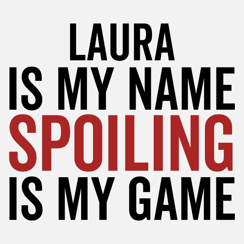 Laura is My Name Spoiling is My Game