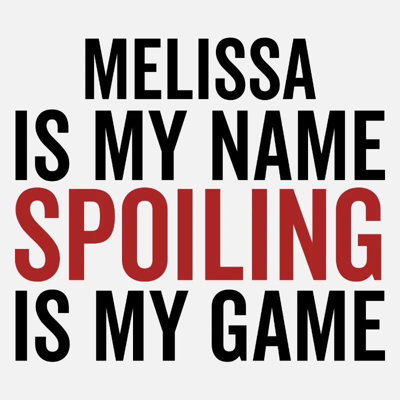 Melissa est mon nom Spoiling est mon jeu