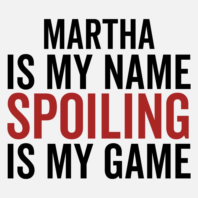 Martha is My Name Spoiling is My Game
