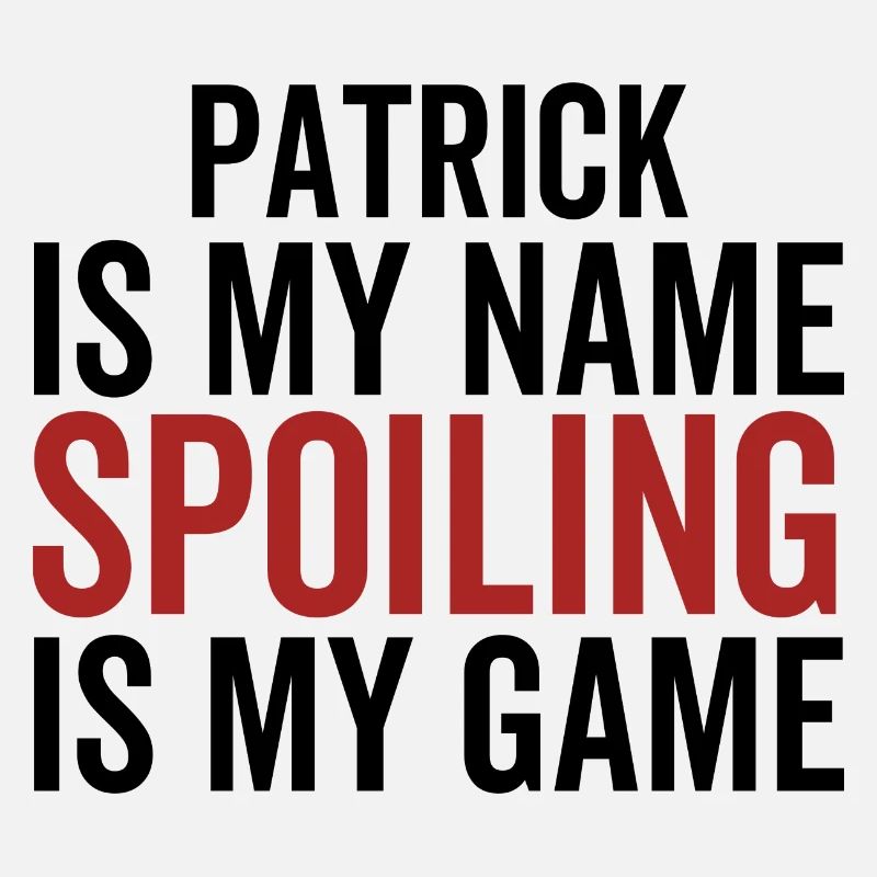 Patrick est mon nom Spoiling est mon jeu