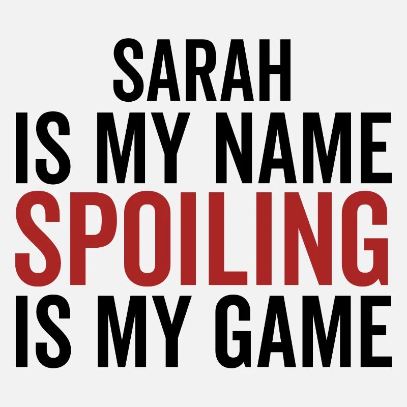 Sarah is My Name Spoiling is My Game