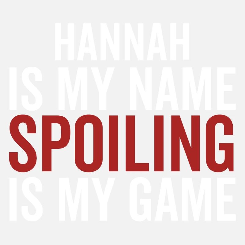 Hannah is My Name Spoiling is My Game