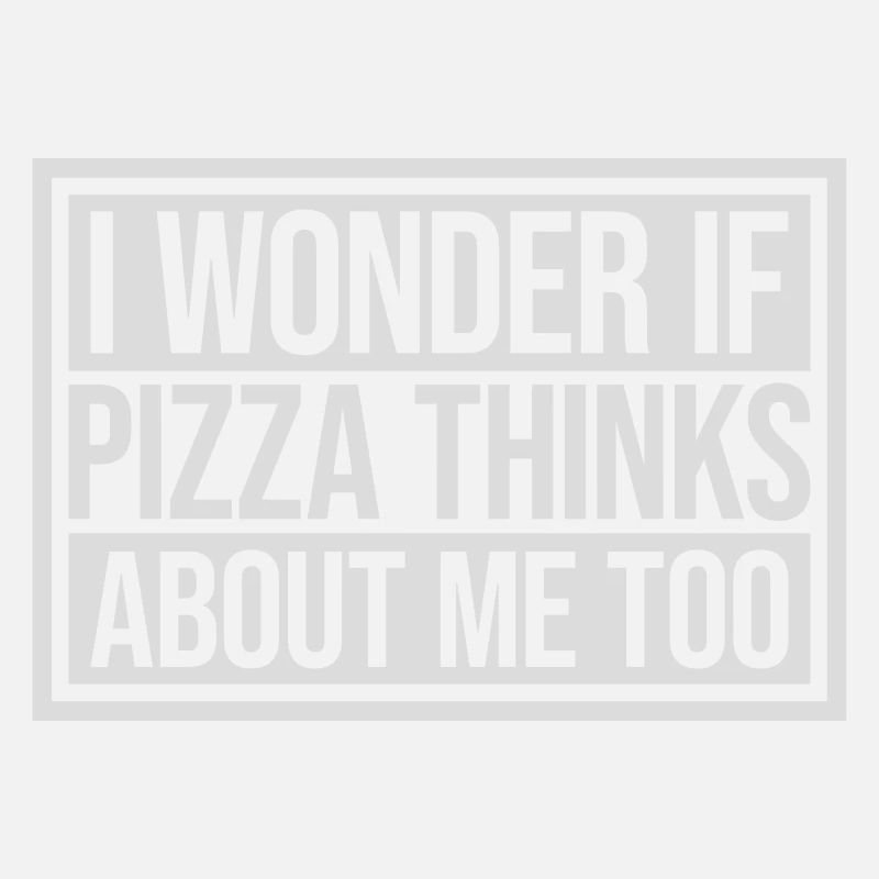 pizza thinks about me