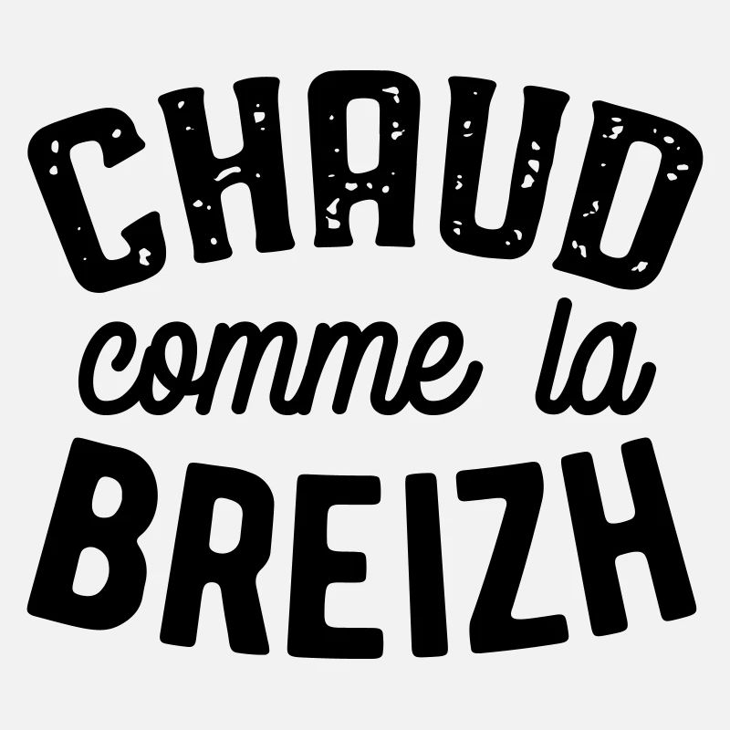 Chaud comme la Breizh expression Bretagne