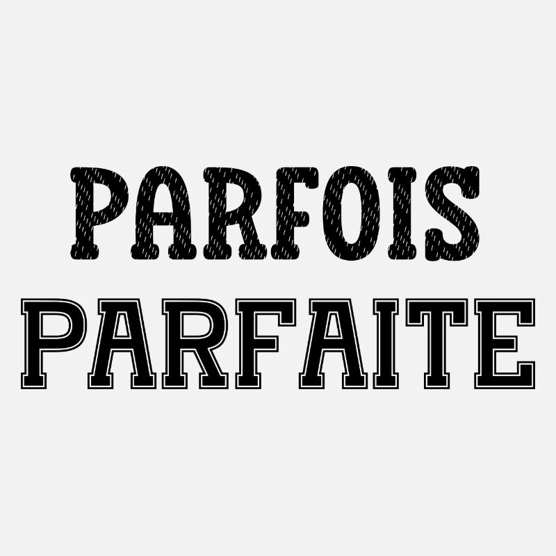 parfois parfaite