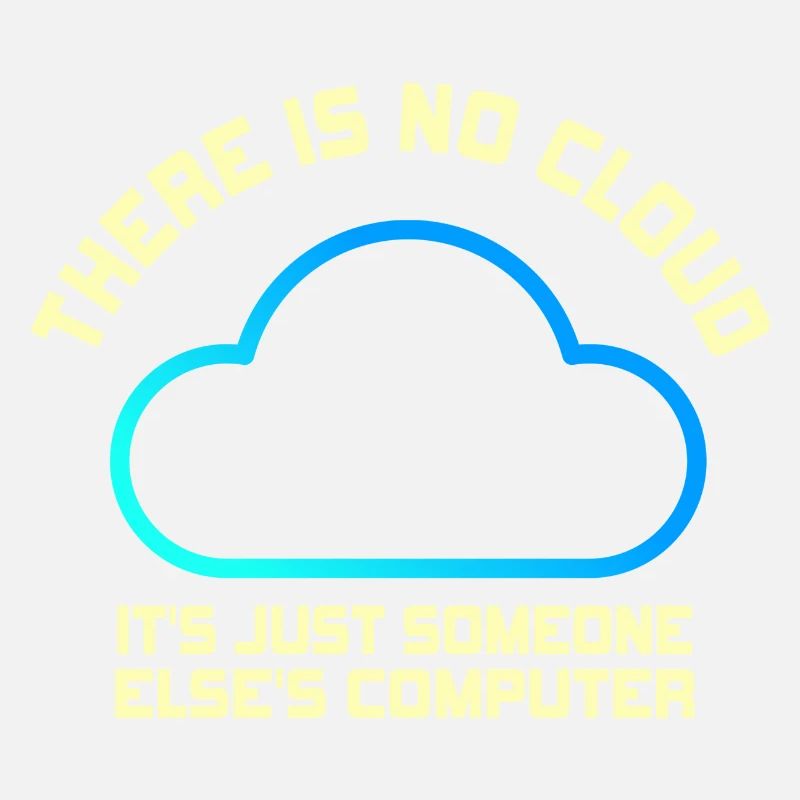 Il n’y a pas de nuage, c’est juste celui de quelqu’un d’autre