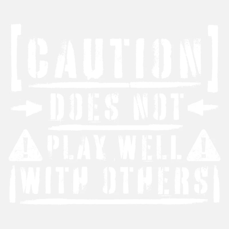 Caution Does Not Play Well With Others Warning
