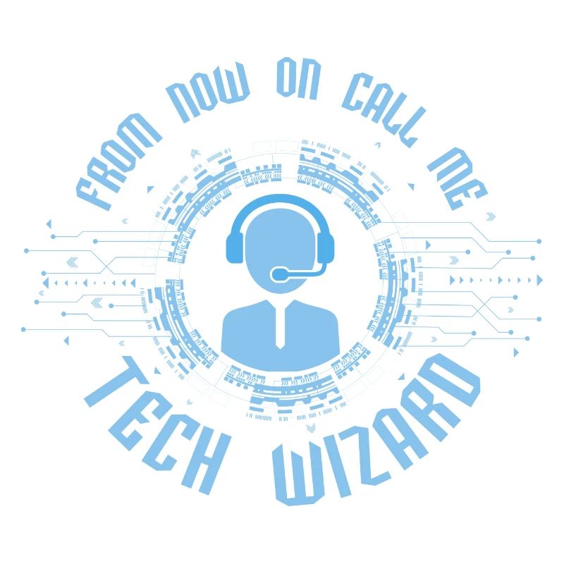 From Now On Call Me Tech Wizard Computer Tech Supp