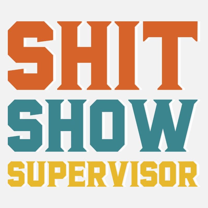 Shit Show Supervisor
